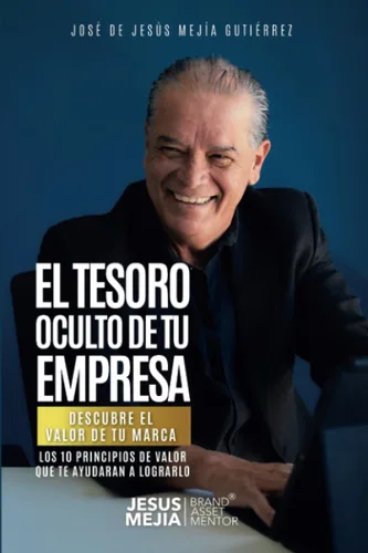 EL TESORO OCULTO DE TU EMPRESA DESCUBRE EL VALOR DE TU MARCA (Spanish Edition)