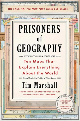 Prisoners of Geography Ten Maps That Explain Everything About the World (Politics of Place Book 1)