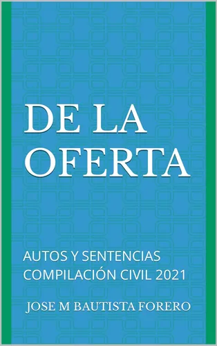 DE LA OFERTA: AUTOS Y SENTENCIAS COMPILACIÓN CIVIL 2021 (Spanish Edition) Edición Kindle