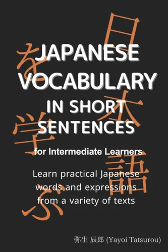 Japanese Vocabulary in Short Sentences for Intermediate Learners Learn practical Japanese words and expressions from a variety of texts Free audio