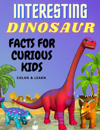 INTERESTING DINOSAUR FACTS FOR CURIOUS KIDS - Educational & Easy to Read - COLOR & LEARN - Fun Dinosaur Book for Kids (4 -8 Years)