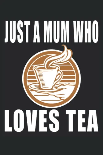 Solo una mamá que ama el té regalos de té para mamá, regalos de té para Nana, Café Cuaderno forrado en blanco para madres, regalos para bebedores de