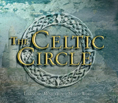 The Celtic Circle Legendary Music from a Mystic World