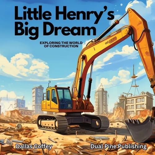 Little Henrys Big Dream Exploring the World of Construction