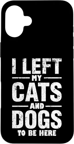 Vista 23 de I Left My Cats and Dogs to Be Here Funny Pet Owner Case for iPhone 17