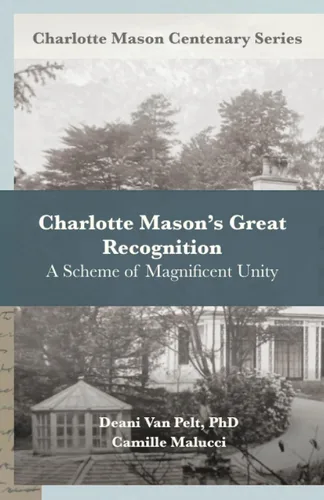 Charlotte Masons Great Recognition A Scheme of Magnificent Unity (Charlotte Mason Centenary Series)