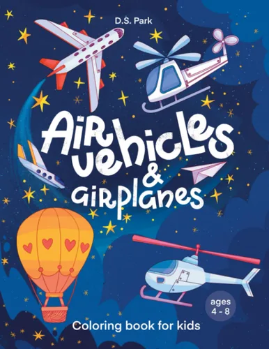 Air Vehicles & Airplanes Colouring Book for kids ages 4 - 8