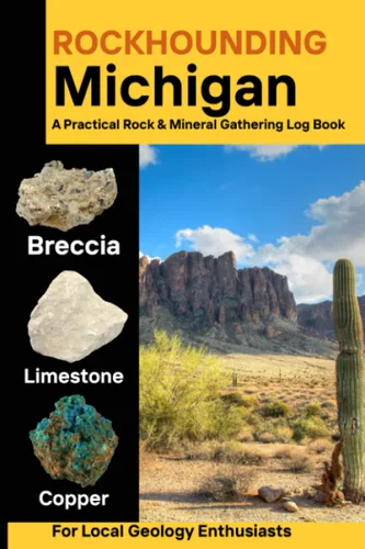 Rockhounding in Michigan Rockhounding in Michigan Logbook & Journals, Rock & Mineral Gathering Log Book for Local Backyard Geology Enthusiast,
