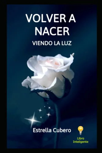 VOLVER A NACER Viendo la Luz (Spanish Edition)