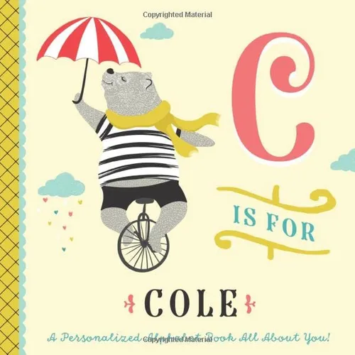 C is for Cole A Personalized Alphabet Book All About You! (Personalized Children's Book)