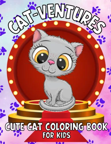 Cat-Ventures! Cute Cat Coloring Book For Kids A Sweet Cat Lovers Coloring Book, 35 Cartoon Cats And Kittens, Great For Relaxation And Art Thearpy