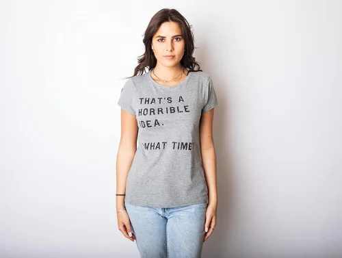 Vista 3 de Womens Thats A Horrible Idea What Time T Shirt Funny Sarcastic Cool Humor Top