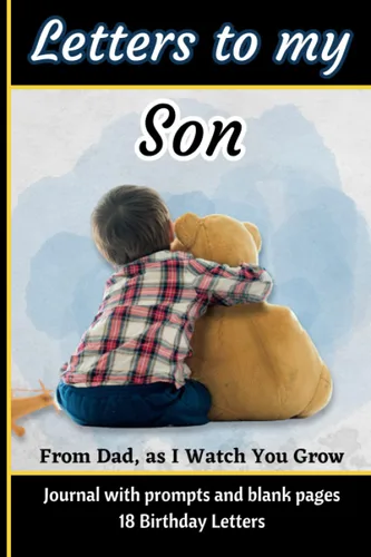 Letters To My Son, from Dad, As I Watch You Grow Letters to my baby, as you grow modern memory book journal with prompts and blank pages18 Birthday