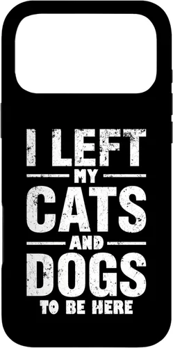 Vista 22 de I Left My Cats and Dogs to Be Here Funny Pet Owner Case for iPhone 17