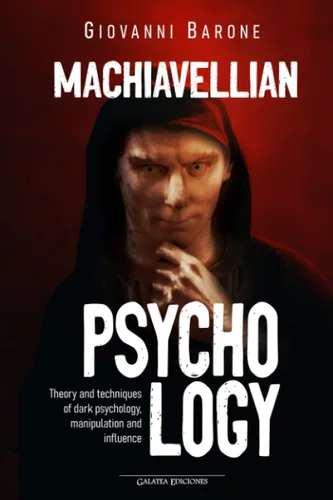 Machiavellian Psychology Theory and techniques of dark psychology, manipulation and influence (Psychology for everyday life) (Spanish Edition)