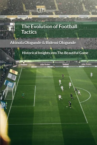 The Evolution of Football Tactics Historical Insights into The Beautiful Game