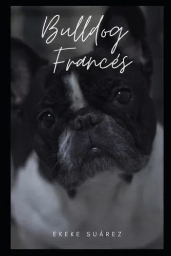 Bulldog Francés (Spanish Edition)