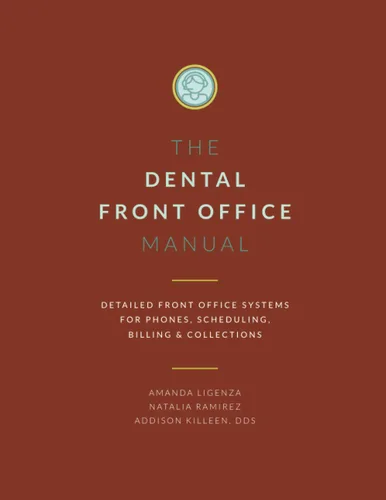 Dental Front Office Manual Detailed Front Office Systems for Phones, Scheduling, Billing and Collections (Dental Manuals from Dental Success Network)