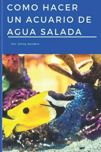 COMO HACER UN ACUARIO DE AGUA SALADA (Spanish Edition)