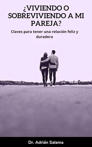 Viviendo o sobreviviendo a mi pareja Claves para tener una relación feliz y duradera (Spanish Edition)