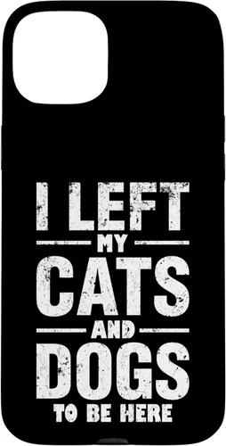 Vista 9 de I Left My Cats and Dogs to Be Here Funny Pet Owner Case for iPhone 17