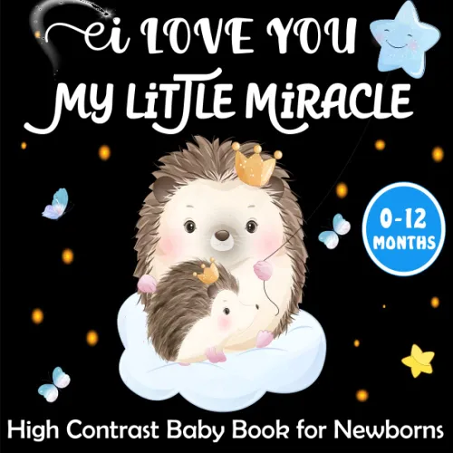 I Love You My little Miracle - High Contrast Baby Book for Newborns Heartwarming and Emotional Poetry with Beautiful Black and White Illustrations