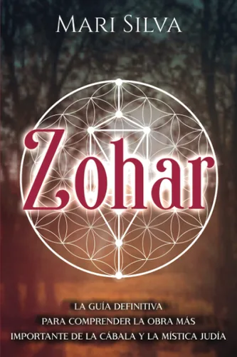 Zohar La guía definitiva para comprender la obra más importante de la cábala y la mística judía (Espiritualidad judía) (Spanish Edition)