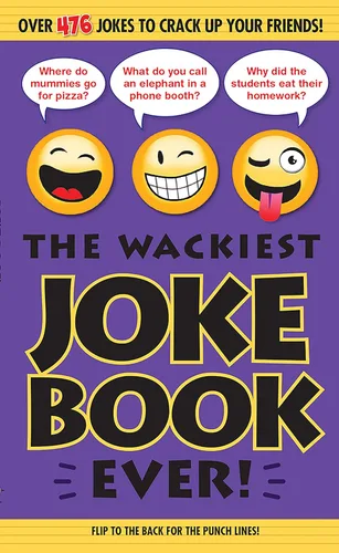 The Wackiest Joke Book Ever! Over 476 Jokes to Crack Up Your Friends