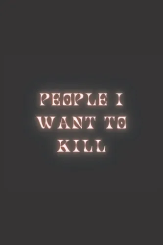 People I Want To Kill NotebookJournal 6x9 in. 120 pagessheets College Ruled Dark Humor Edgy Funny Black Notebook Gag Gift