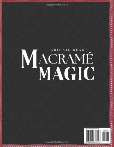 Vista 2 de Macramé Magic 6 Books in 1 Beginners Bible Make Your Own Beautiful Home Decor One Knot at Time with Step by Step Illustrated Instructions