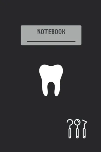 Dentist Notebook - Notebook for Dentists to Take Important Notes - for Dentist and Dental Student Gift Idea 6 x 9 in. - 110 Pages