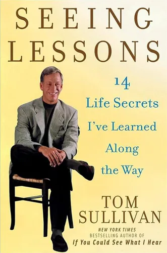 Seeing Lessons 14 Life Secrets I've Learned Along the Way