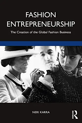 Fashion Entrepreneurship The Creation of the Global Fashion Business (Mastering Fashion Management)
