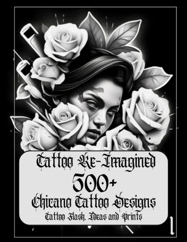Tattoo Re-Imagined Volume 1, 500+ Chicano Tattoo Designs, Tattoo Flash, and Tattoo Ideas Chicano tattoo designs flashes ideas that will inspire your