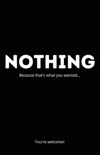 Nothing Because that's what you wanted