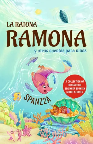La ratona Ramona y otros cuentos para niños Mouse Ramona and Other Children's Stories Collection of Beginner Spanish Short Stories for Kids