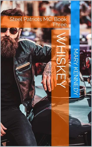 Whiskey Steel Patriots MC Book Three