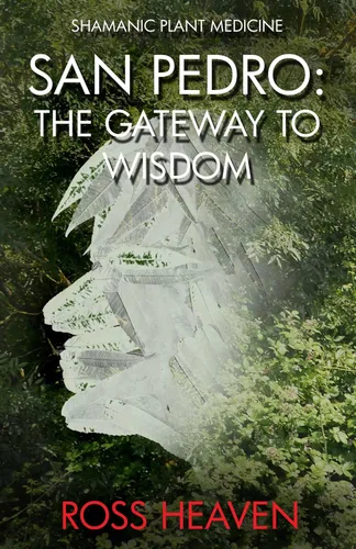 Shamanic Plant Medicine - San Pedro The Gateway to Wisdom