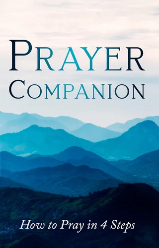 Prayer Companion How to Pray in 4 Steps