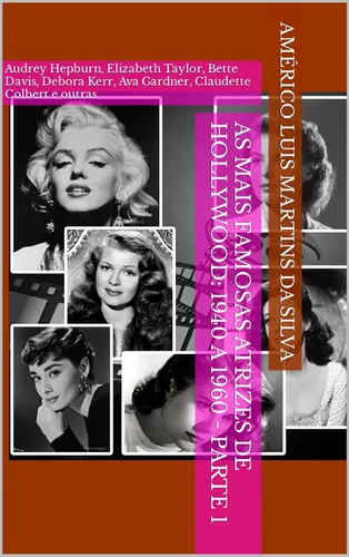 AS MAIS FAMOSAS ATRIZES DE HOLLYWOOD 1940 A 1960 - PARTE 1 Audrey Hepburn, Elizabeth Taylor, Bette Davis, Debora Kerr, Ava Gardner, Claudette