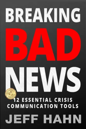Breaking Bad News 12 Essential Crisis Communication Tools