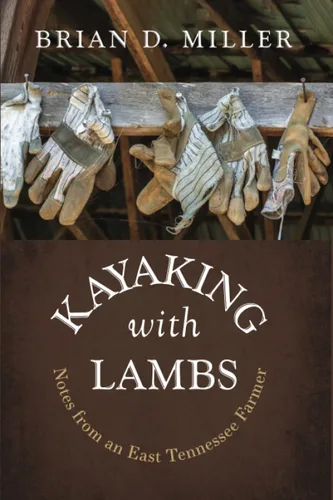 Kayaking with Lambs Notes from an East Tennessee Farmer
