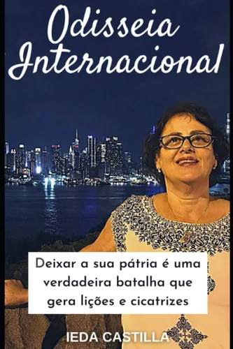 Odisseia Internacional Deixar sua pátria é uma verdadeira batalha que gera lições e cicatrizes (Portuguese Edition)