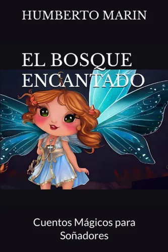 EL BOSQUE ENCANTADO Cuentos Mágicos para Soñadores (Spanish Edition)