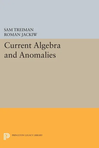 Current Algebra and Anomalies (Princeton Series in Physics)