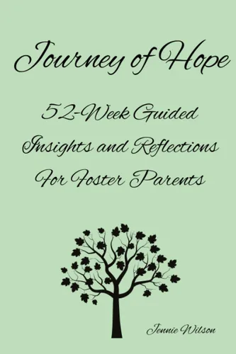Journey of Hope 52 Week Guided Insights and Reflections for Foster Parents