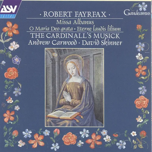 Fayrfax Missa Albanus O Maria Deo grata Eterne laudis lilium Fayrfax Vol 3