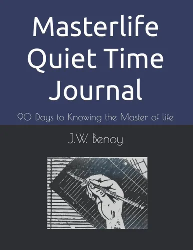 Masterlife Quiet Time Journal 90 Days to Knowing the Master of life
