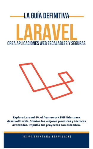 LARAVEL CREA APLICACIONES WEB ESCALABLES Y SEGURAS (Spanish Edition)