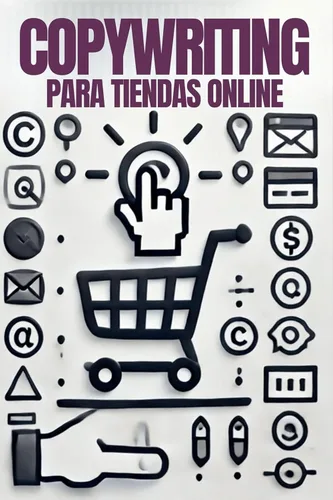COPYWRITING PARA TIENDAS ONLINE: Cómo crear descripciones de productos que aumentan las ventas, ¡AUN en mercados saturados! (COPYWRITING Y escritura